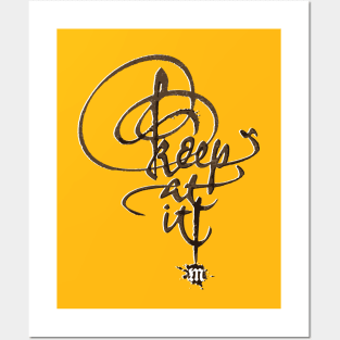 Keep at it Posters and Art